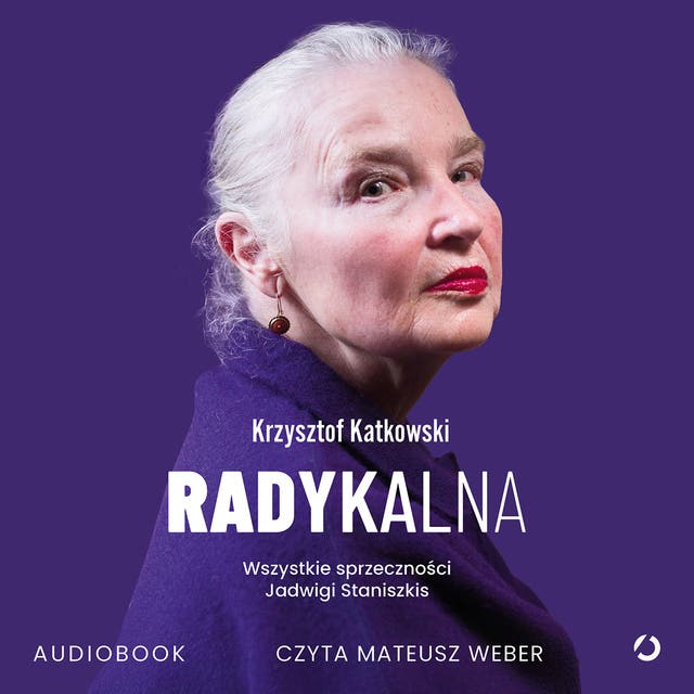 Radykalna. Wszystkie sprzeczności Jadwigi Staniszkis