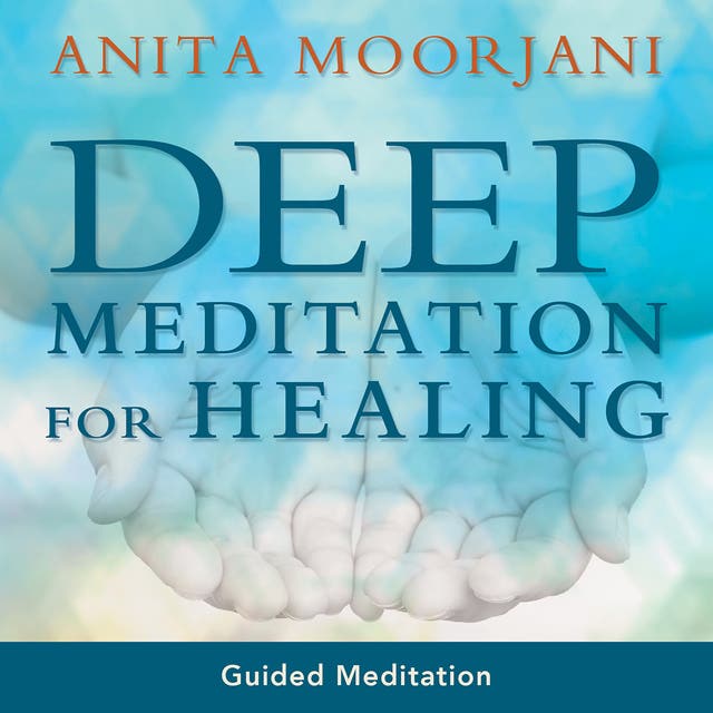 Deep Meditation For Healing – omslag til lydbogen af Anita Moorjani