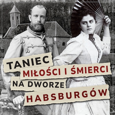 Taniec miłości i śmierci na dworze Habsburgów – okładka audiobooka, autor J. Sztajnic