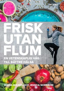 Frisk utan flum : En vetenskaplig väg till bättre hälsa – omslag till ljudboken av Jessica Norrbom,Maria Ahlsén