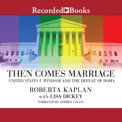 Then Comes Marriage – omslag til lydbogen af Roberta Kaplan, Lisa Dickey