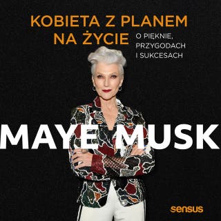 Kobieta z planem na życie. O pięknie, przygodach i sukcesach – okładka audiobooka, autor Maye Musk