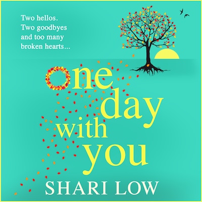 One Day With You - The BRAND NEW uplifting read of love, family and friendship from Shari Low for 2023 (Unabridged)
