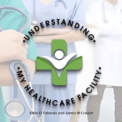 Understanding My Healthcare Facility