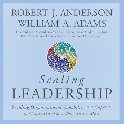 Scaling Leadership – omslag til lydbogen af Robert J. Anderson, William A. Adams