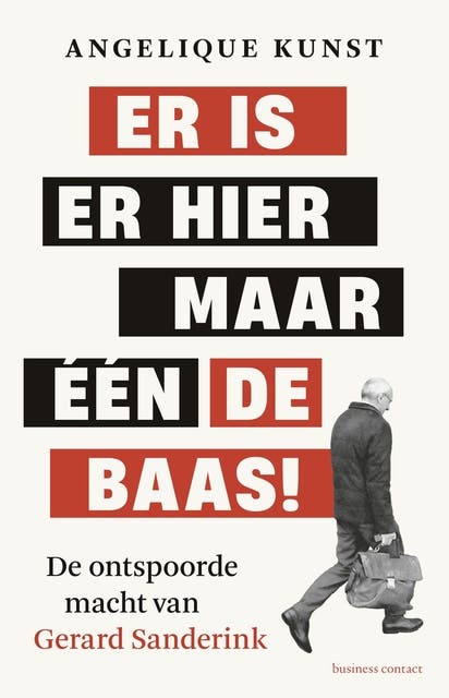 Er is er hier maar één de baas!: De onstpoorde macht van Gerard Sanderink