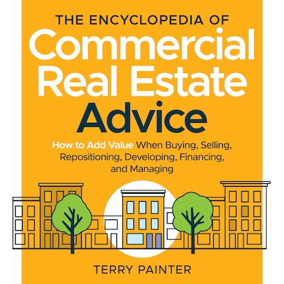 The Encyclopedia of Commercial Real Estate Advice