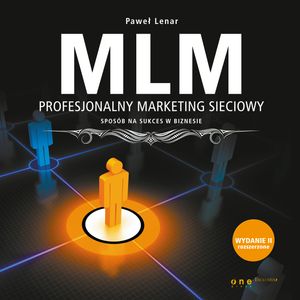 MLM. Profesjonalny marketing sieciowy - sposób na sukces w biznesie. Wydanie II rozszerzone – okładka audiobooka, autor Paweł Lenar