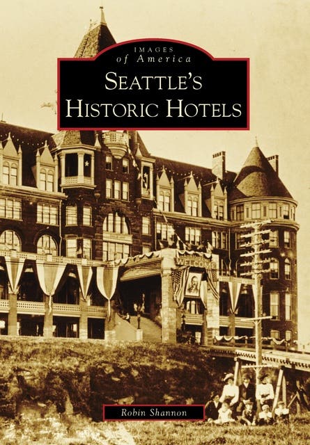 Seattle's Historic Hotels – omslag til lydbogen af Robin Shannon