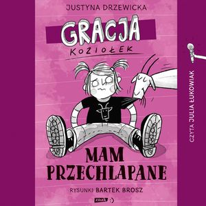 Gracja Koziołek. Mam przechlapane – okładka audiobooka, autor Justyna Drzewicka