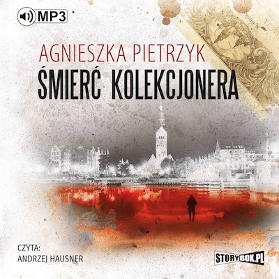 Komisarz Kamil Soroka. Tom 1. Śmierć kolekcjonera. – okładka audiobooka, autor Agnieszka Pietrzyk