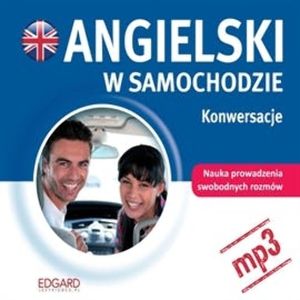 Angielski w samochodzie - Konwersacje – okładka audiobooka, autor Praca zbiorowa