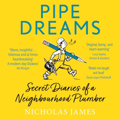 Pipe Dreams - The Secret Diary of a Neighbourhood Plumber (Unabridged)