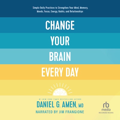 Change Your Brain Every Day – omslag til lydbogen af Daniel Amen
