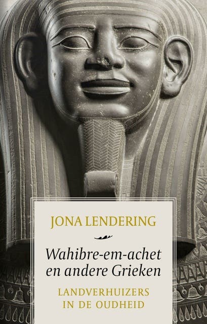 Wahibre-em-achet en andere Grieken: landverhuizers in de Oudheid