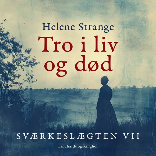 Sværkeslægten. 7. Tro i liv og død – omslag til lydbogen af Helene Strange