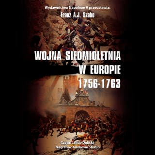 Wojna siedmioletnia w Europie 1756-1763 – okładka audiobooka, autor Franz A. J. Szabo