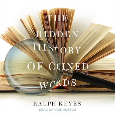The Hidden History of Coined Words – omslag til lydbogen af Ralph Keyes