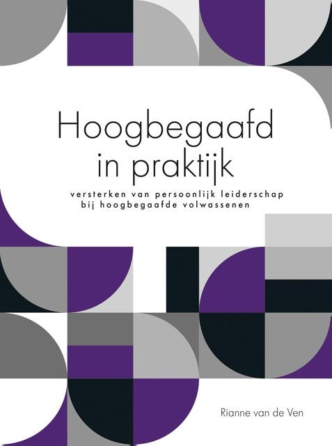 Hoogbegaafd in praktijk: Het versterken van persoonlijk leiderschap bij hoogbegaafde volwassenen – omslag van het luisterboek van Rianne Van de Ven