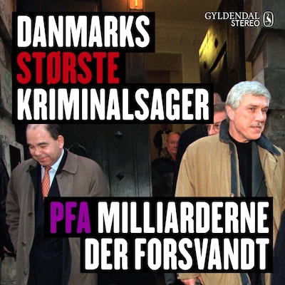 Danmarks største kriminalsager - PFA Milliarderne der forsvandt – omslag til lydbogen af Gyldendal