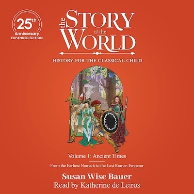 The Story of the World, Volume 1: Ancient Times - 25th Anniversary Expanded Edition – omslag til lydbogen af Susan Wise Bauer