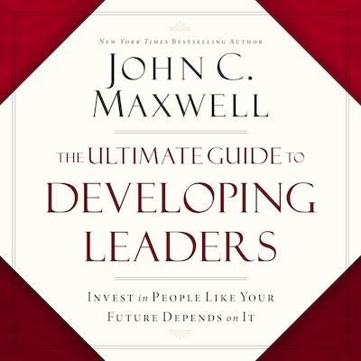 The Ultimate Guide to Developing Leaders