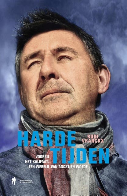 Harde Tijden: voorbij het Kalifaat : een wereld van angst en woede