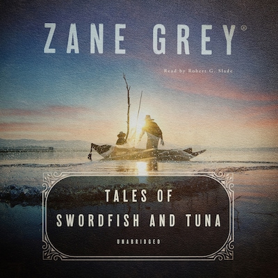 Tales of Swordfish and Tuna – omslag til lydbogen af Zane Grey