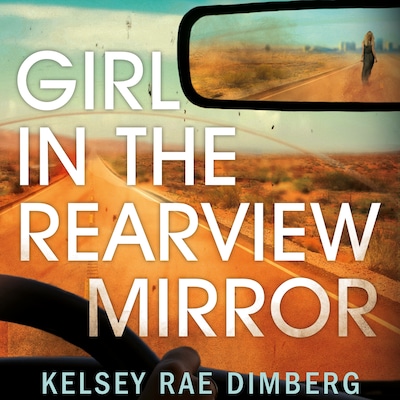 Girl in the Rearview Mirror – omslag til lydbogen af Kelsey Rae Dimberg
