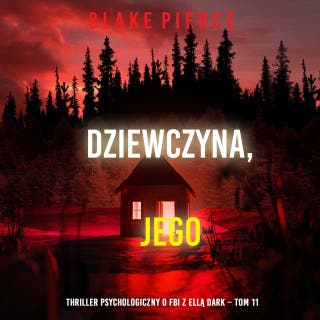 Dziewczyna, jego (Thriller psychologiczny o FBI z Ellą Dark – Tom 11) – okładka audiobooka, autor Blake Pierce