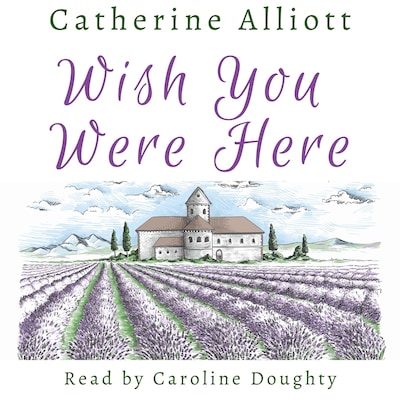 Wish You Were Here – omslag til lydbogen af Catherine Alliott