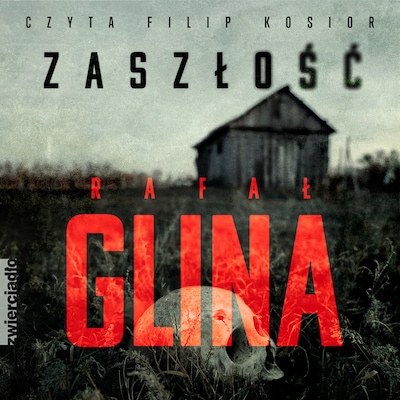 Zaszłość – okładka audiobooka, autor Rafał Glina