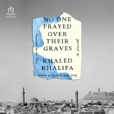 No One Prayed Over Their Graves – omslag til lydbogen af Khaled Khalifa