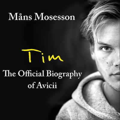 Tim – The Official Biography of Avicii – omslag til lydbogen af Måns Mosesson