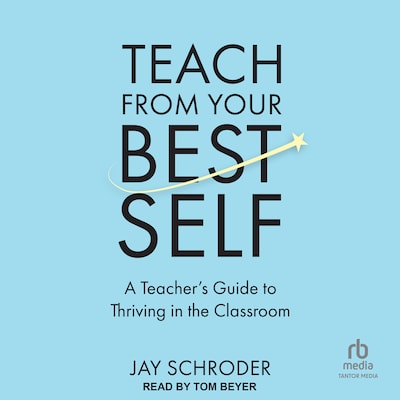 Teach from Your Best Self – omslag til lydbogen af Jay Schroder