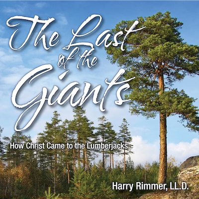 The Last of the Giants: How Christ Came to the Lumberjacks – omslag til lydbogen af Harry Rimmer, LL.D.