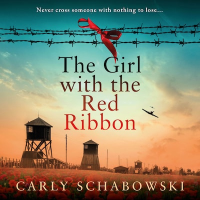 Girl with the Red Ribbon - BRAND NEW unforgettable historical fiction from the author of 'The Watchmaker of Dachau' and 'The Rainbow' (Unabridged) – omslag til lydbogen af Carly Schabowski