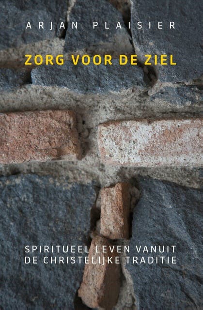 Zorg voor de ziel: Spiritueel leven vanuit de christelijke traditie – omslag van het luisterboek van Arjan Plaisier