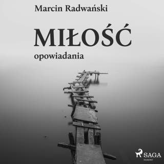 Miłość - opowiadania – okładka audiobooka, autor Marcin Radwański