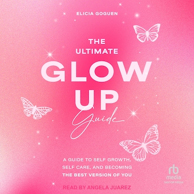 The Ultimate Glow Up Guide – omslag til lydbogen af Elicia Goguen