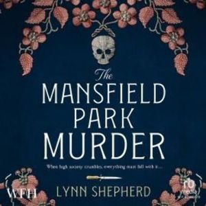 The Mansfield Park Murder – okładka audiobooka, autor Lynn Shepherd