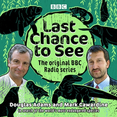 Last Chance to See: The original BBC Radio series – omslag til lydbogen af BBC Radio