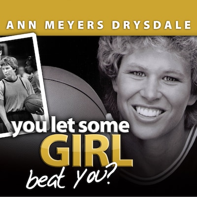 You Let Some Girl Beat You? – omslag til lydbogen af Ann Meyers Drysdale, Joni Ravenna