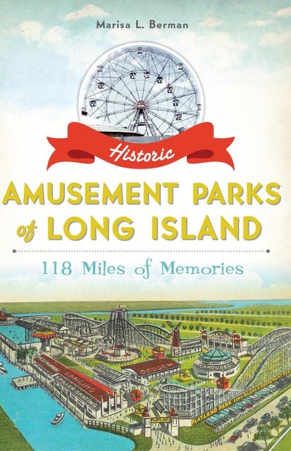 Historic Amusement Parks of Long Island: 118 Miles of Memories – omslag til lydbogen af Marisa L Berman