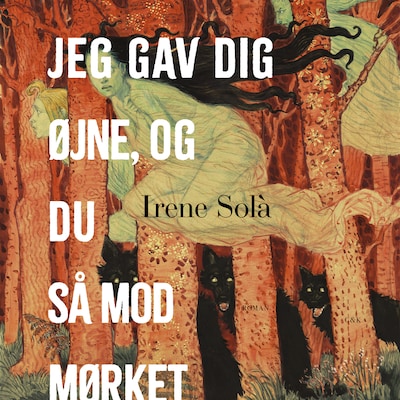 Jeg gav dig øjne, og du så mod mørket – omslag til lydbogen af Irene Solà
