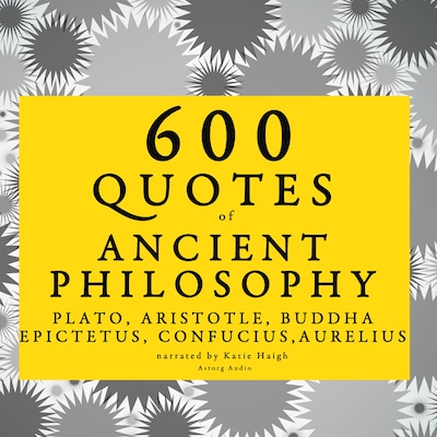 600 Quotes of Ancient Philosophy: Confucius, Epictetus, Marcus Aurelius, Plato, Socrates, Aristotle – omslag til lydbogen af Marcus Aurelius, Plato, Epictetus