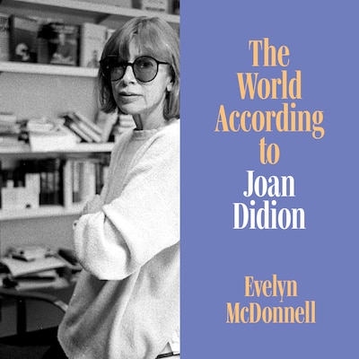 The World According to Joan Didion