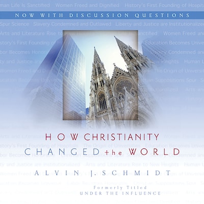 How Christianity Changed the World – omslag til lydbogen af Alvin J. Schmidt