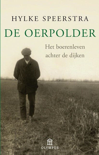 Oerpolder: het boerenleven achter de dijken