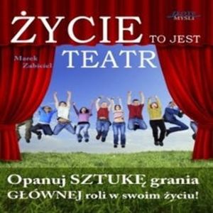 Życie to jest teatr – okładka audiobooka, autor Marek Zabiciel